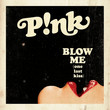 Blow Me (One Last Kiss) [Single]