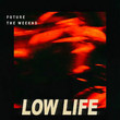 Low Life (Ft. Future)