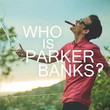 Who Is Parker Banks
