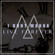 I Don't Wanna Live Forever [Single]