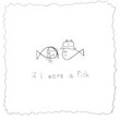 ​​if i were a fish [Single] 