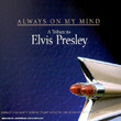 Tribute To Elvis Presley : Always On My Mind (2002)