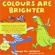 Colours Are Brighter: Songs For Children And Grown Ups Too (Save The Children Charity Album) (2006)