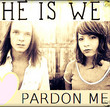 He is we - Pardon me