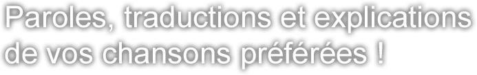 Paroles de chansons, traductions, explications