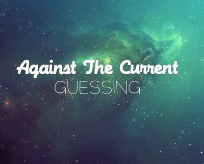 Paroles et traduction Against the Current : Guessing - paroles de chanson
