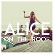 Alice On The Roof