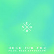 Here for You (feat. Ella Henderson) - Single