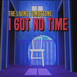I got no time