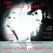Tu veux jouer ? vuoi giocare con me - Vincent Tondo