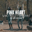 Who Told You That (Ft. Anaya Cheyenne)
