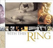 With This Ring...Forever I Do