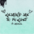 Remind Me to Forget (Ft. Miguel)