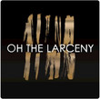 Oh The Larceny [Ep]