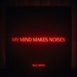 My Mind Makes Noises