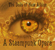 The Dolls Of New Albion : A Steampunk Opera