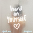 Hard On Yourself [Single]