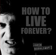 How To Live Forever? [Ep]