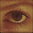 THIS IS NOT A LOVE SONG [Single]