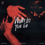 Won't Let You Go (Ft. Matisse & Sadko, John Martin)