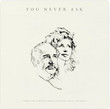 You Never Ask [Single] 