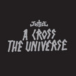 A Cross the Universe