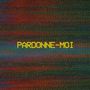 Pardonne-moi [Single]
