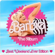 Barbie The Album (Best Weekend Ever Edition) [BO]