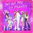 Wrap Me in Plastic [Single]