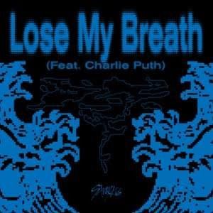 Lose My Breath. (Ft. Charlie Puth) 
