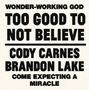 Too Good to Not Believe (& Brandon Lake)
