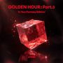 GOLDEN HOUR Part.3 'In Your Fantasy Edition'