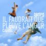 Il Faudrait Que Pleuve L’amour (& Francis Cabrel)