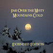 Far Over the Misty Mountains Cold [Single]
