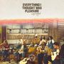 Everything I Thought Was Pleasure (Unplugged) [Ep]
