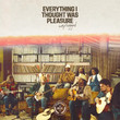 Everything I Thought Was Pleasure (Unplugged) [Ep]