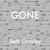 Gone