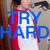 TRY HARD