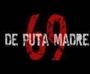 ~De Puta Madre 69~