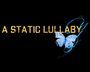 A Static Lullaby