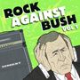 Rock Against Bush Vol. 1