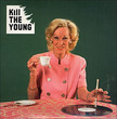 Kill The Young (2005)