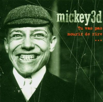 Album «Tu Vas Pas Mourir De Rire», par Mickey 3D