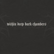 Within Deep Dark Chambers (2000)