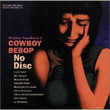 Cowboy Bebop NO DISC (OST 2) (1998)
