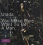 You Make Me Want To Be A Man