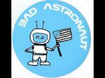 Bad Astronaut