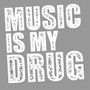 Musique = Ma drogue