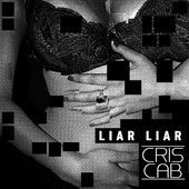 Paroles Et Traduction Cris Cab Liar Liar Paroles De Chanson